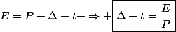 E=P \Delta t \Rightarrow \boxed{\Delta t=\dfrac{E}{P}}