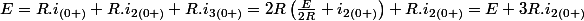 E=R.i_{(0+)}+R.i_{2(0+)}+R.i_{3(0+)}=2R\left(\frac{E}{2R}+i_{2(0+)}\right)+R.i_{2(0+)}=E+3R.i_{2(0+)}