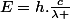E=h.\frac{c}{\lambda }