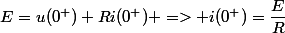 E=u(0^+)+Ri(0^+) => i(0^+)=\dfrac{E}{R}