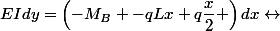 EIdy=\left(-M_B -qLx+q\dfrac{x}{2} \right)dx\leftrightarrow