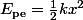 E_\mathrm{pe}=\frac{1}{2}kx^2
