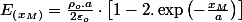 E_{\left(x_{M}\right)}=\frac{\rho_{o}.a}{2\varepsilon_{o}}\cdot\left[1-2.\exp\left(-\frac{x_{M}}{a}\right)\right]