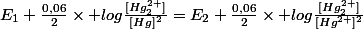 E_{1}+\frac{0,06}{2}\times log\frac{[Hg_{2}^{2+}]}{[Hg]^{2}}=E_{2}+\frac{0,06}{2}\times log\frac{[Hg_{2}^{2+}]}{[Hg^{2+}]^{2}}