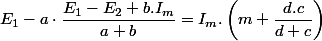 E_{1}-a\cdot\dfrac{E_{1}-E_{2}+b.I_{m}}{a+b}=I_{m}.\left(m+\dfrac{d.c}{d+c}\right)