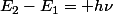 E_{2}-E_{1}= h\nu