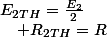 E_{2TH}=\frac{E_{2}}{2}\quad;\quad R_{2TH}=R