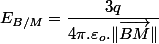 E_{B/M}=\dfrac{3q}{4\pi.\varepsilon_{o}.\Vert\overrightarrow{BM}\Vert}