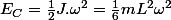 E_{C}=\frac{1}{2}J.\omega^{2}=\frac{1}{6}mL^{2}\omega^{2}