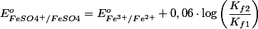 E_{FeSO4^{+}/FeSO4}^{o}=E_{Fe^{3+}/Fe^{2+}}^{o}+0,06\cdot\log\left(\dfrac{K_{f2}}{K_{f1}}\right)