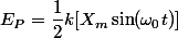 E_{P}=\dfrac{1}{2}k[X_{m}\sin(\omega_{0}t)]