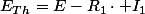E_{Th}=E-R_1\cdot I_1