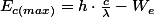 E_{c(max)}=h\cdot\frac{c}{\lambda}-W_{e}