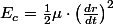 E_{c}=\frac{1}{2}\mu\cdot\left(\frac{dr}{dt}\right)^{2}