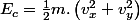 E_{c}=\frac{1}{2}m.\left(v_{x}^{2}+v_{y}^{2}\right)