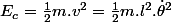 E_{c}=\frac{1}{2}m.v^{2}=\frac{1}{2}m.l^{2}.\dot{\theta}^{2}
