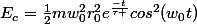 E_{c}=\frac{1}{2}mw_{0}^{2}r_{0}^{2}e^{\frac{-t}{\tau }}cos^{2}(w_{0}t)