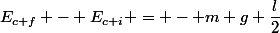 E_{c f} - E_{c i} = - m g \dfrac{l}{2}