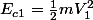E_{c1}=\frac{1}{2}mV_{1}^{2}