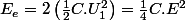 E_{e}=2\left(\frac{1}{2}C.U_{1}^{2}\right)=\frac{1}{4}C.E^{2}