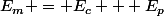 E_{m} = E_{c} + E_{p}