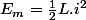 E_{m}=\frac{1}{2}L.i^{2}