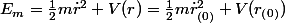 E_{m}=\frac{1}{2}m\dot{r}^{2}+V(r)=\frac{1}{2}m\dot{r}_{(0)}^{2}+V(r_{(0)})