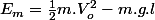 E_{m}=\frac{1}{2}m.V_{o}^{2}-m.g.l
