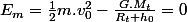 E_{m}=\frac{1}{2}m.v_{0}^{2}-\frac{G.M_{t}}{R_{t}+h_{0}}=0
