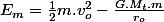E_{m}=\frac{1}{2}m.v_{o}^{2}-\frac{G.M_{t}.m}{r_{o}}