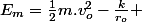 E_{m}=\frac{1}{2}m.v_{o}^{2}-\frac{k}{r_{o}} 