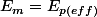 E_{m}=E_{p(eff)}