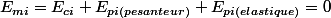 E_{mi}=E_{ci}+E_{pi(pesanteur)}+E_{pi(elastique)}=0