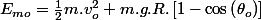 E_{mo}=\frac{1}{2}m.v_{o}^{2}+m.g.R.\left[1-\cos\left(\theta_{o}\right)\right]
