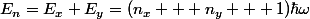 E_{n}=E_{x}+E_{y}=(n_{x} + n_{y} + 1)\hbar\omega