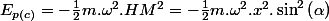 E_{p(c)}=-\frac{1}{2}m.\omega^{2}.HM^{2}=-\frac{1}{2}m.\omega^{2}.x^{2}.\sin^{2}\left(\alpha\right)