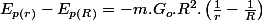 E_{p(r)}-E_{p(R)}=-m.G_{o}.R^{2}.\left(\frac{1}{r}-\frac{1}{R}\right)