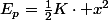 E_{p}=\frac{1}{2}K\cdot x^{2}