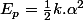 E_{p}=\frac{1}{2}k.\alpha^{2}
