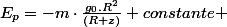 E_{p}=-m\cdot\frac{g_{0}.R^{2}}{\left(R+z\right)}+constante 