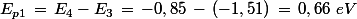 E_{p1}\,=\,E_4-E_3\,=\,-0,85\,-\,(-1,51)\,=\,0,66\,\,eV