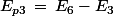 E_{p3}\,=\,E_6-E_3
