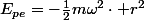 E_{pe}=-\frac{1}{2}m\omega^{2}\cdot r^{2}