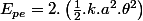 E_{pe}=2.\left(\frac{1}{2}.k.a^{2}.\theta^{2}\right)
