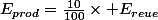 E_{prod}=\frac{10}{100}\times E_{reue}