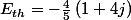 E_{th}=-\frac{4}{5}\left(1+4j\right)