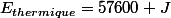 E_{thermique}=57600 J