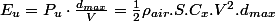 E_{u}=P_{u}\cdot\frac{d_{max}}{V}=\frac{1}{2}\rho_{air}.S.C_{x}.V^{2}.d_{max}