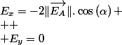 E_{x}=-2\Vert\overrightarrow{E_{A}}\Vert.\cos\left(\alpha\right)
 \\ 
 \\ E_{y}=0