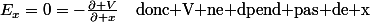 E_{x}=0=-\frac{\partial V}{\partial x}\quad\text{donc V ne dpend pas de x}
